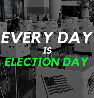 Every Day is Election Day