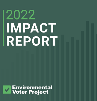 Graphic that reads "2022 Impact Report" with Environmental Voter Project logo