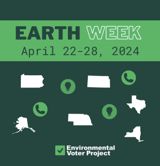 Earth Week April 22-28, 2024. Environmental Voter Project