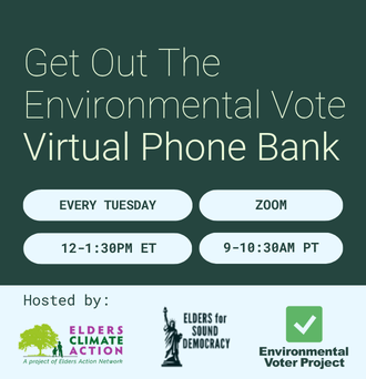 EVERY TUESDAY 12-1:30PM ET 9-10:30AM PT Get Out The Environmental Vote Virtual Phone Bank ZOOM