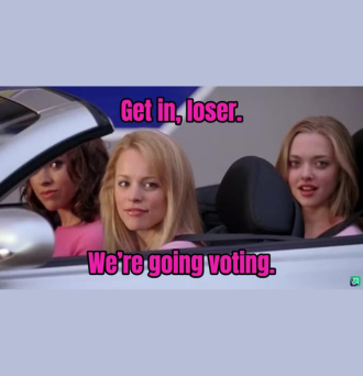 Mean Girls Voting Meme.